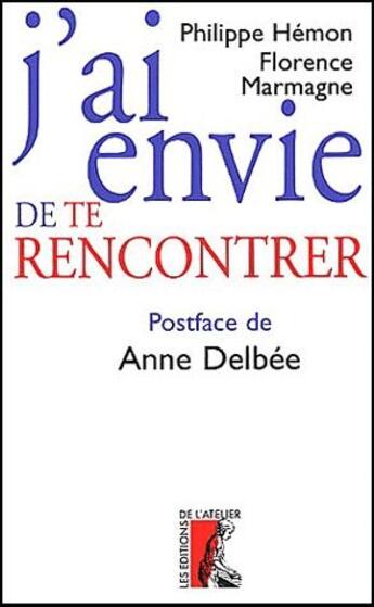 Couverture du livre « J'ai envie de toi » de Philippe Hemon et Florence Marmagne aux éditions Editions De L'atelier