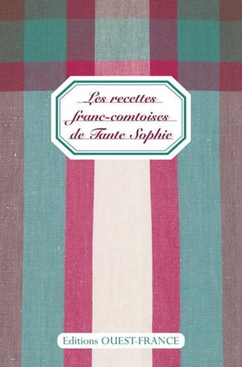 Couverture du livre « Les recettes franc-comtoises de tante sophie » de Faivre/Longubardo aux éditions Ouest France