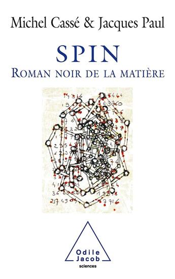 Couverture du livre « Spin : Le roman noir de la matière » de Michel Casse et Jacques Paul aux éditions Odile Jacob