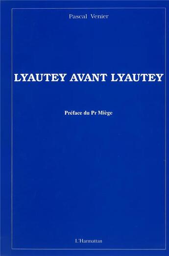 Couverture du livre « Lyautey avant Lyautey » de Pascal Venier aux éditions L'harmattan