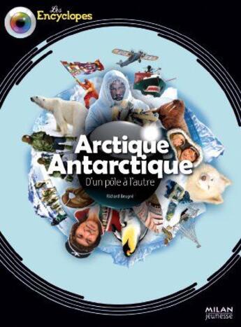 Couverture du livre « Arctique, Antarctique ; d'un pôle à l'autre » de Richard Beugne aux éditions Milan