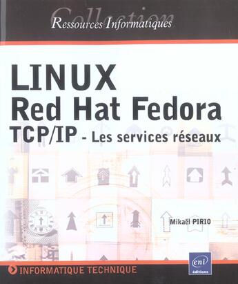 Couverture du livre « Linux red hat fedora ; tcp-ip ; les services reseaux » de Mikael Pirio aux éditions Eni