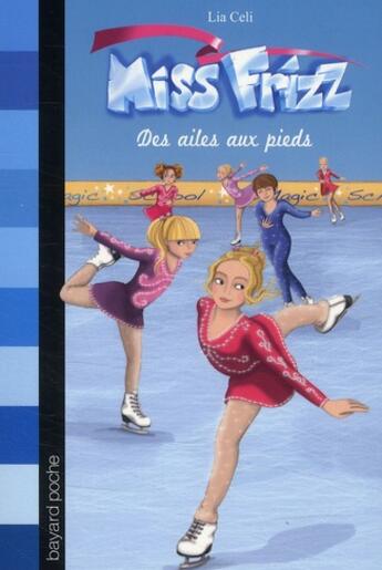 Couverture du livre « Miss Frizz t.1 ; des ailes aux pieds » de Lia Celi aux éditions Bayard Jeunesse