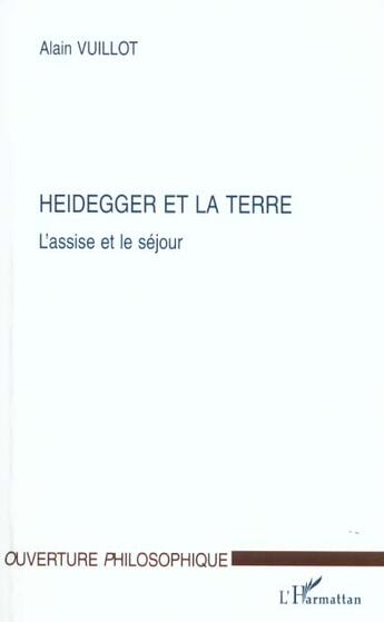 Couverture du livre « Heidegger et la terre - l'assise et le sejour » de Vuillot Alain aux éditions L'harmattan