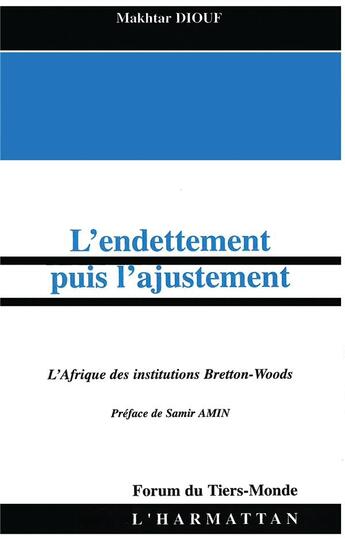 Couverture du livre « L'endettement puis l'ajustement - l'afrique des institutions bretton-woods » de Makhtar Diouf aux éditions L'harmattan