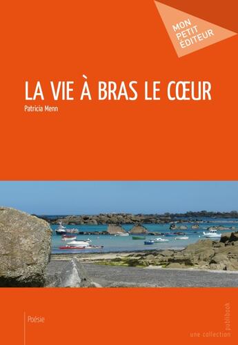 Couverture du livre « La vie à bras le coeur » de Patricia Menn aux éditions Publibook