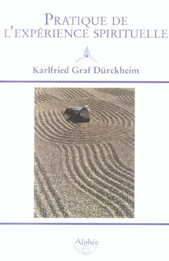 Couverture du livre « Pratique de l'expérience spirituelle » de Karlfried Graf Durckheim aux éditions Alphee.jean-paul Bertrand