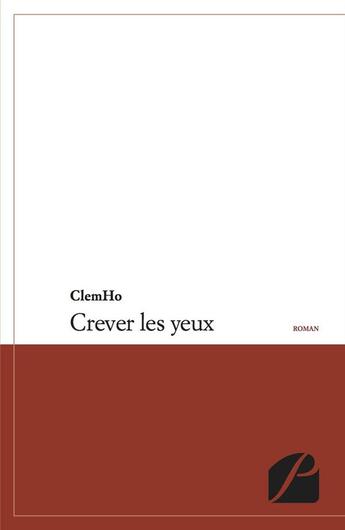 Couverture du livre « Crever les yeux » de Clemho aux éditions Editions Du Panthéon