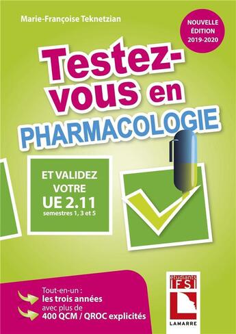 Couverture du livre « Testez-vous en pharmacologie et validez votre ue 2.11 ; le tout-en-un des semestres 1,3 et 5 (2e édition) » de Marie-Francoise Teknetzian aux éditions Lamarre