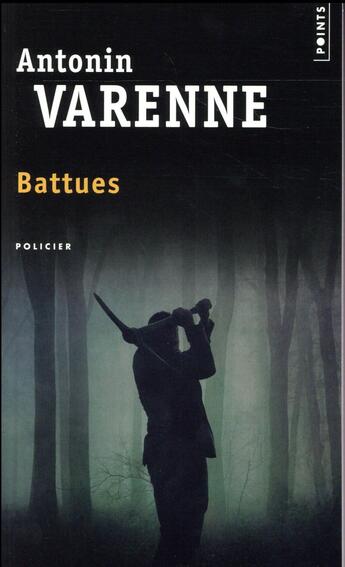 Couverture du livre « Battues » de Antonin Varenne aux éditions Points