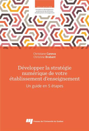 Couverture du livre « Développer la stratégie numérique de votre établissement d'enseignement : Un guide en 5 étapes » de Christiane Caneva et Christine Brahant aux éditions Pu De Quebec