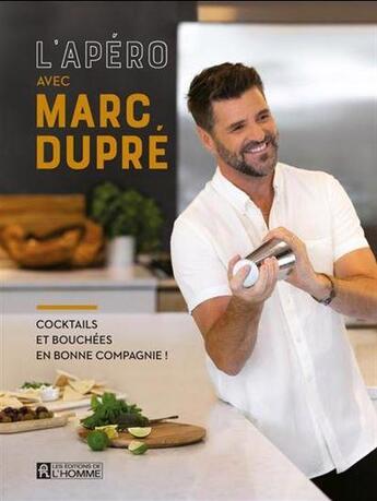 Couverture du livre « L'apéro avec Marc Dupré : cocktails et bouchées en bonne compagnie » de Marc Dupre aux éditions Editions De L'homme