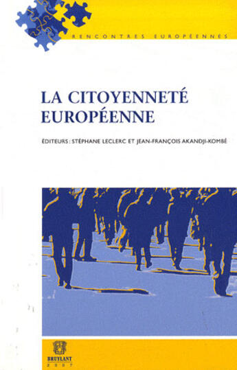 Couverture du livre « La citoyenneté européenne » de Stephane Leclerc et Jean-Francois Akanji-Kombe aux éditions Bruylant