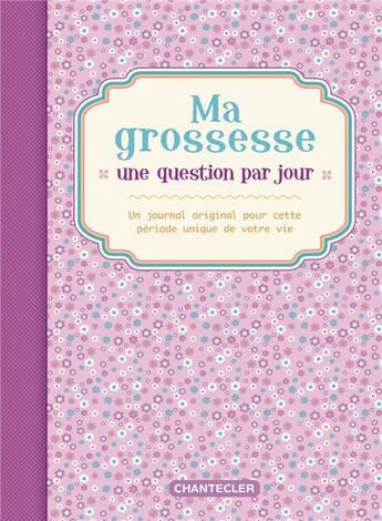 Couverture du livre « Ma grossesse ; une question par jour » de  aux éditions Chantecler