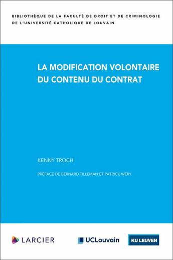 Couverture du livre « La modification volontaire du contenu du contrat » de Kenny Troch aux éditions Larcier