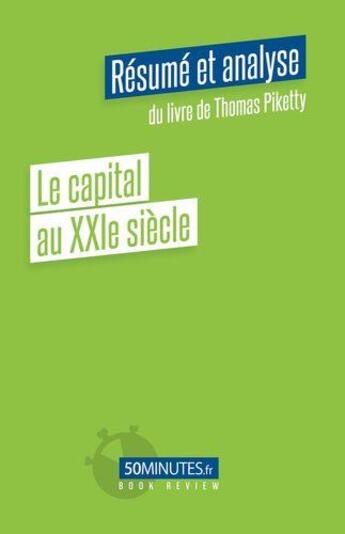 Couverture du livre « Le capital au XXIe siècle (résumé et analyse de Thomas Piketty) » de Steven Delaval aux éditions 50minutes.fr