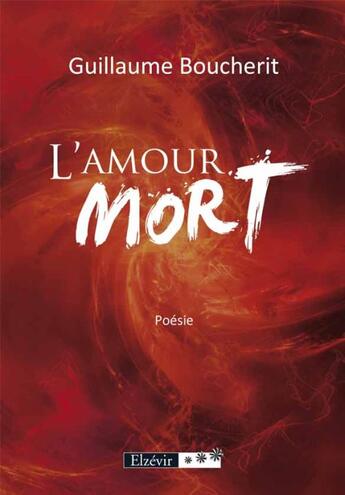 Couverture du livre « L'amour mort » de Guillame Boucherit aux éditions Elzevir