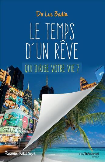 Couverture du livre « Le temps d'un rêve ; qui dirige votre vie ? » de Luc Bodin aux éditions Guy Trédaniel