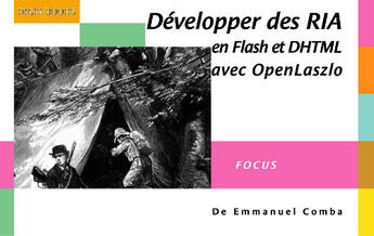 Couverture du livre « Développer des RIA en flash et DHTML avec openlaszlo » de Emmanuel Comba aux éditions Digit Books