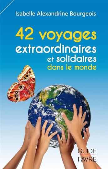 Couverture du livre « 42 voyages extraordinaires et solidaires dans le monde » de Isabelle Alexandrine Bourgeois aux éditions Favre
