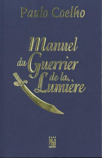 Couverture du livre « Manuel du guerrier de la lumiere » de Paulo Coelho aux éditions Anne Carriere