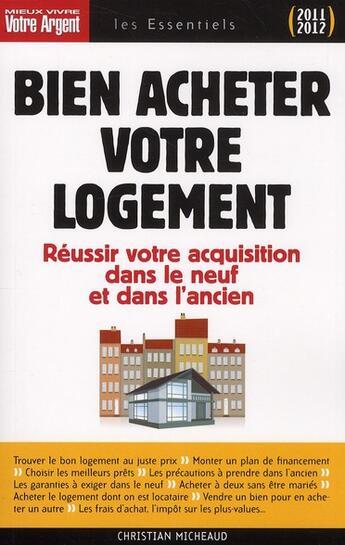 Couverture du livre « Bien acheter votre logement ; réussir votre acquisition dans le neuf et dans l'ancien (édition 2011-2012) » de Christian Micheaud aux éditions L'express