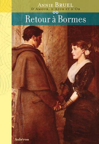 Couverture du livre « D'amour, d'azur et d'or Tome 2 ; retour à bormes » de Annie Bruel aux éditions Auberon