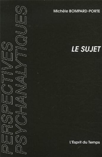 Couverture du livre « Le sujet - instance grammaticale selon freud » de Bompard-Porte Michel aux éditions L'esprit Du Temps