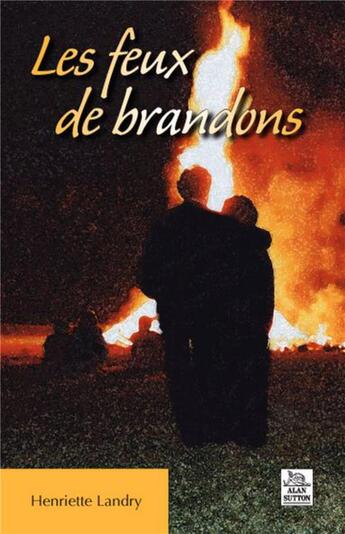 Couverture du livre « Les feux de Brandons » de Henriette Landry aux éditions Editions Sutton