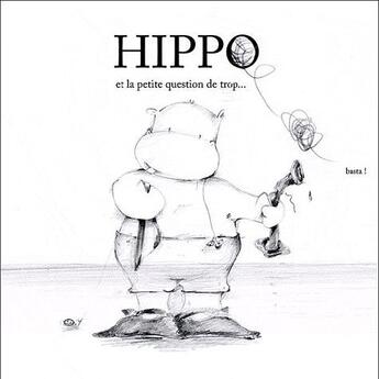 Couverture du livre « Hippo et la petite question de trop... » de Lili Pissenlit aux éditions Scarabea