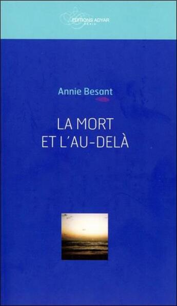 Couverture du livre « La mort et l'au-delà » de Annie Besant aux éditions Adyar