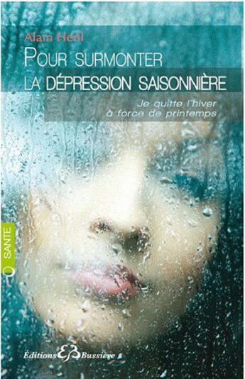 Couverture du livre « Pour surmonter la dépression saisonnière » de Alain Heril aux éditions Bussiere