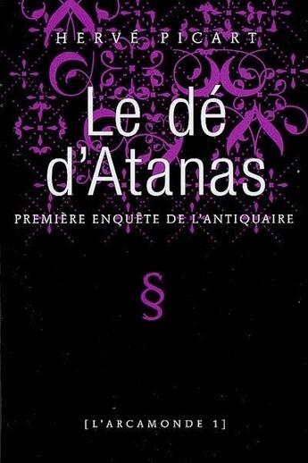 Couverture du livre « Le dé d'Atanas Tome 1 ; première enquête de l'antiquaire » de Herve Picart aux éditions Castor Astral