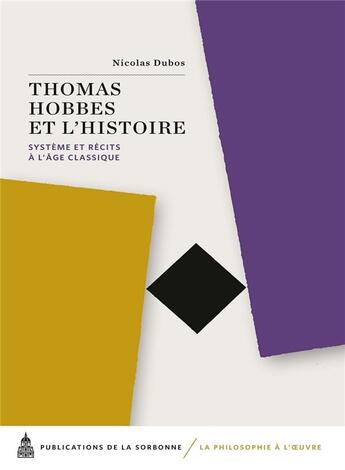 Couverture du livre « Thomas hobbes et l'histoire - systeme et recits a l'age classique » de Nicolas Dubos aux éditions Editions De La Sorbonne