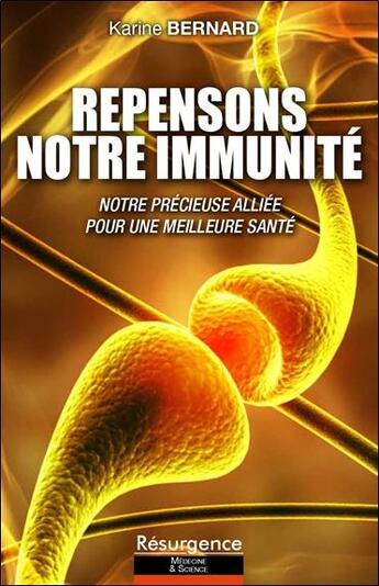 Couverture du livre « Repensons notre immunité ; notre précieuse alliée pour une meilleure santé » de Karine Bernard aux éditions Marco Pietteur