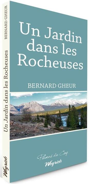 Couverture du livre « Un jardin dans les rocheuses » de Bernard Gheur aux éditions Weyrich