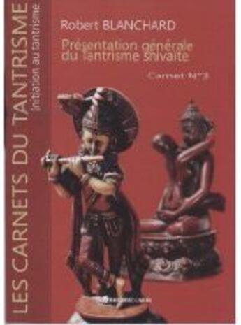 Couverture du livre « Présentation générale du tantrisme shivaite ; carnet t.3 » de Robert Blanchard aux éditions Presses Du Midi