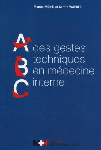 Couverture du livre « Abc des gestes techniques en médecine interne » de Waeber / Monti aux éditions Medecine Et Hygiene