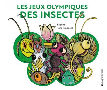 Couverture du livre « Les jeux olympiques des insectes » de Tom Tirabosco et Eugene aux éditions La Joie De Lire