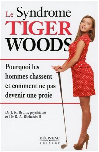 Couverture du livre « Le syndrome Tiger Woods » de Dr. J. R. Bruns & Dr. A. Richards Ii aux éditions Beliveau