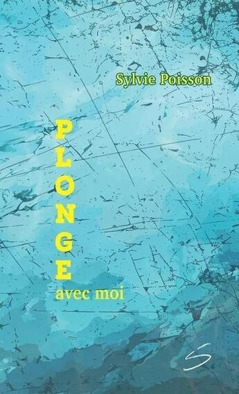 Couverture du livre « Plonge avec moi » de Sylvie Poisson aux éditions Soulieres