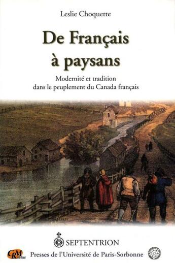 Couverture du livre « De francais a paysans - modernite et tradition dans le peuplement du canada francais » de Leslie Choquette aux éditions Septentrion