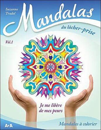 Couverture du livre « Mandalas du lâcher-prise t.1 ; je me libère de mes peurs » de Suzanne Trudel aux éditions Ada