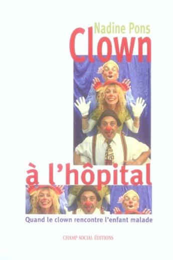 Couverture du livre « Clown à l'hôpital » de Nadine Pons aux éditions Champ Social