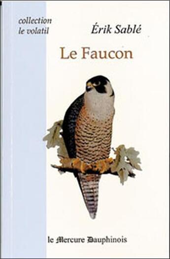 Couverture du livre « Le faucon » de Erik Sablé aux éditions Mercure Dauphinois