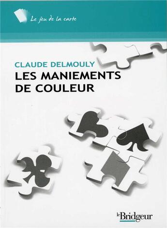 Couverture du livre « Maniements de couleur » de Delmouly aux éditions Eps Le Bridgeur