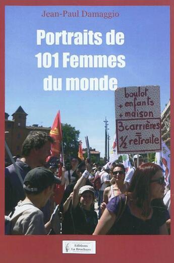 Couverture du livre « Portraits de 101 femmes du monde » de Jean-Paul Damaggio aux éditions La Brochure