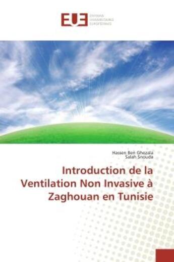 Couverture du livre « Introduction de la Ventilation Non Invasive à Zaghouan en Tunisie » de Hassen Ben Ghezala et Salah Snouda aux éditions Editions Universitaires Europeennes