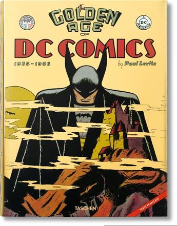 Couverture du livre « The golden age of DC comics t.1 ; 1935-1956 » de Paul Levitz aux éditions Taschen