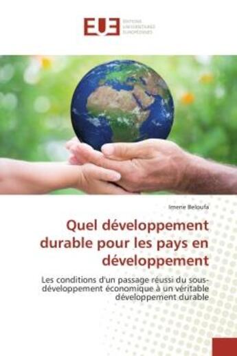 Couverture du livre « Quel developpement durable pour les pays en developpement - les conditions d'un passage reussi du so » de Beloufa Imene aux éditions Editions Universitaires Europeennes